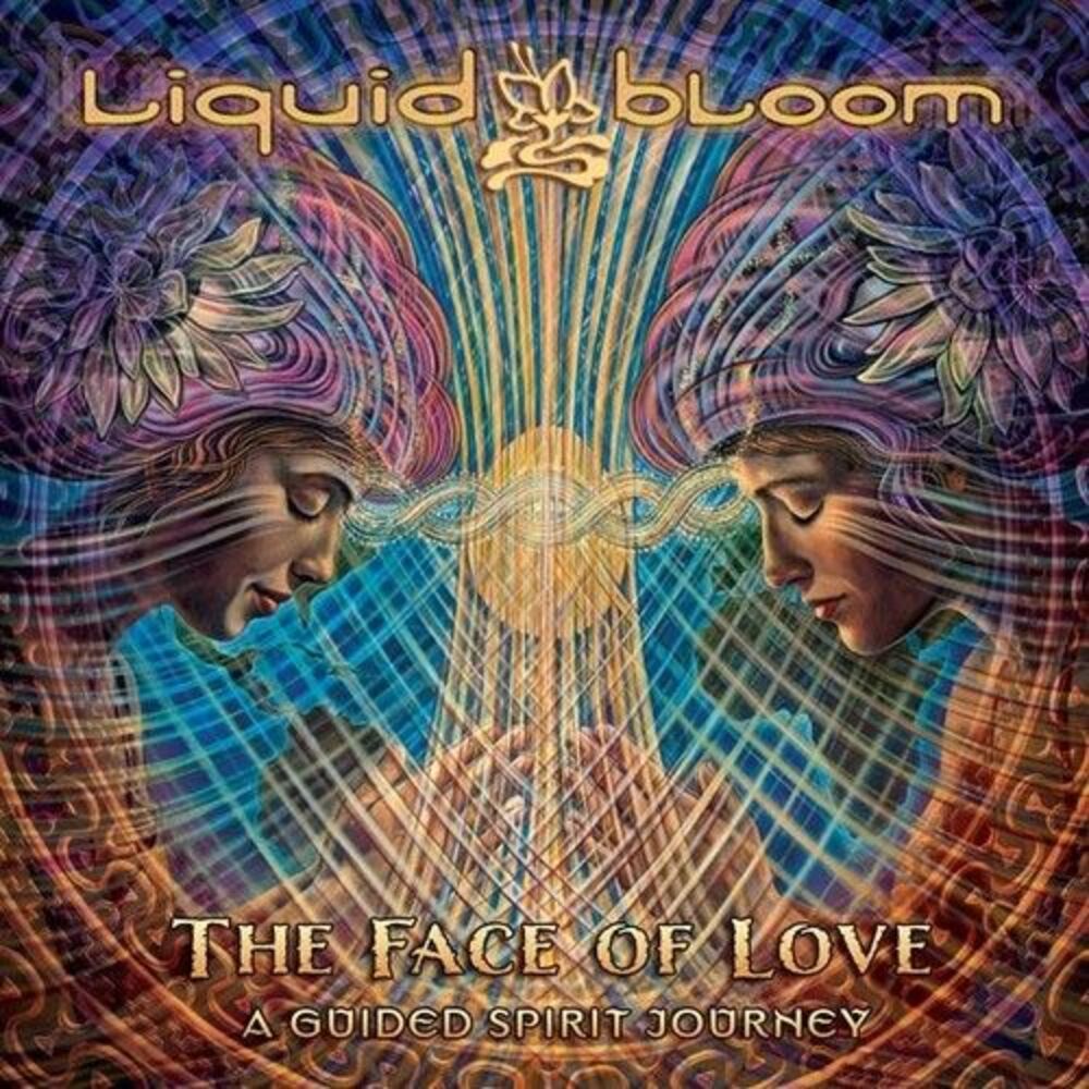 Liquid Bloom - Face of Love: A Guided Spirit Journey  CD